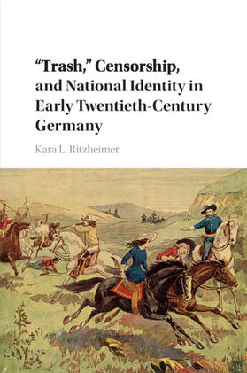 Ritzheimer |  'Trash, ' Censorship, and National Identity in Early Twentieth-Century Germany | Buch |  Sack Fachmedien