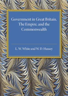 White / Hussey |  Government in Great Britain, the Empire, and the Commonwealth | Buch |  Sack Fachmedien