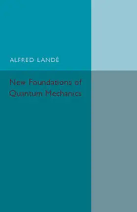 Lande |  New Foundations of Quantum Mechanics | Buch |  Sack Fachmedien