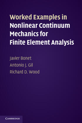 Bonet / Gil / Wood |  Worked Examples in Nonlinear Continuum Mechanics for Finite Element Analysis | Buch |  Sack Fachmedien
