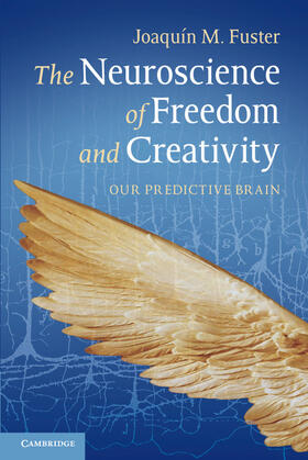 Fuster |  The Neuroscience of Freedom and Creativity | Buch |  Sack Fachmedien