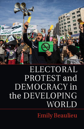Beaulieu |  Electoral Protest and Democracy in the Developing World | Buch |  Sack Fachmedien