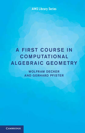 Decker / Pfister |  A First Course in Computational Algebraic Geometry | Buch |  Sack Fachmedien