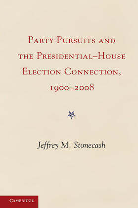 Stonecash |  Party Pursuits and the Presidential-House Election Connection, 1900-2008 | Buch |  Sack Fachmedien