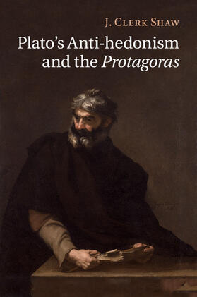 Shaw |  Plato's Anti-hedonism and the Protagoras | Buch |  Sack Fachmedien