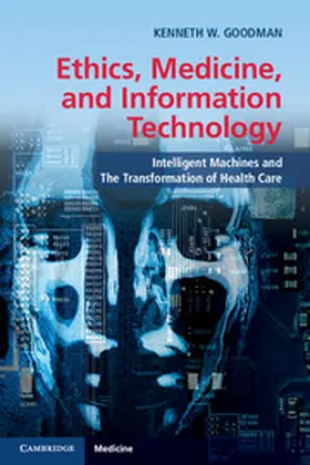 Goodman |  Ethics, Medicine, and Information Technology | Buch |  Sack Fachmedien