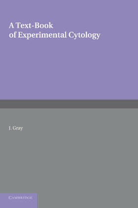 Gray |  A Textbook of Experimental Cytology | Buch |  Sack Fachmedien