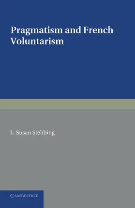 Stebbing |  Pragmatism and French Voluntarism | Buch |  Sack Fachmedien