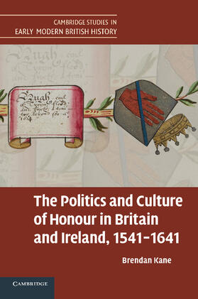 Kane |  The Politics and Culture of Honour in Britain and Ireland, 1541 1641 | Buch |  Sack Fachmedien