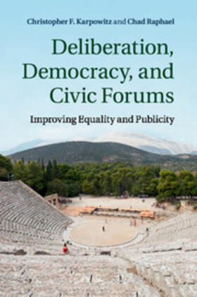 Karpowitz / Raphael |  Deliberation, Democracy, and Civic Forums | Buch |  Sack Fachmedien