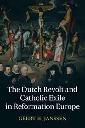 Janssen |  The Dutch Revolt and Catholic Exile in Reformation Europe | Buch |  Sack Fachmedien