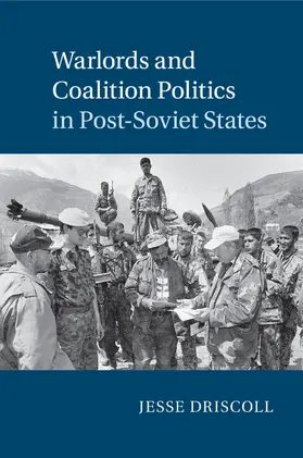 Driscoll |  Warlords and Coalition Politics in Post-Soviet States | Buch |  Sack Fachmedien