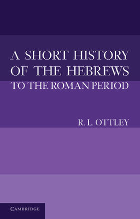 Ottley |  A Short History of the Hebrews to the Roman Period | Buch |  Sack Fachmedien