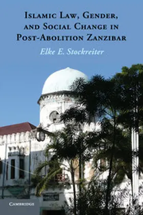 Stockreiter |  Islamic Law, Gender, and Social Change in Post-Abolition Zanzibar | Buch |  Sack Fachmedien