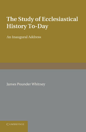 Whitney |  The Study of Ecclesiastical History To-Day | Buch |  Sack Fachmedien