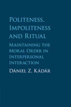 Kádár |  Politeness, Impoliteness and Ritual | Buch |  Sack Fachmedien