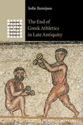 Remijsen |  The End of Greek Athletics in Late Antiquity | Buch |  Sack Fachmedien