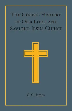  The Gospel History of Our Lord and Saviour Jesus Christ | Buch |  Sack Fachmedien