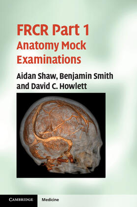 Shaw / Smith / Howlett |  FRCR Part 1 Anatomy Mock Examinations | Buch |  Sack Fachmedien