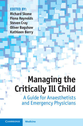Skone / Reynolds / Cray |  Managing the Critically Ill Child | Buch |  Sack Fachmedien