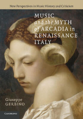 Gerbino |  Music and the Myth of Arcadia in Renaissance Italy | Buch |  Sack Fachmedien