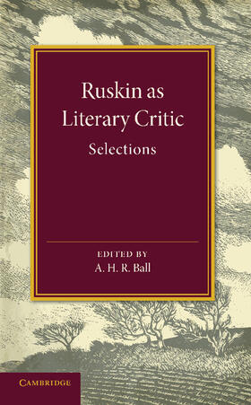 Ruskin / Ball |  Ruskin as Literary Critic | Buch |  Sack Fachmedien