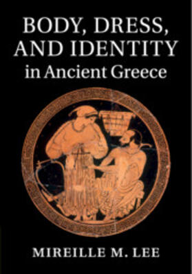 Lee |  Body, Dress, and Identity in Ancient Greece | Buch |  Sack Fachmedien