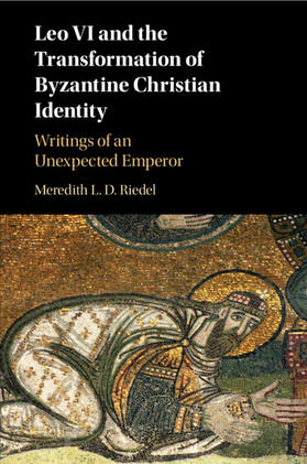 Riedel |  Leo VI and the Transformation of Byzantine Christian Identity | Buch |  Sack Fachmedien