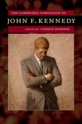 Hoberek |  The Cambridge Companion to John F. Kennedy | Buch |  Sack Fachmedien