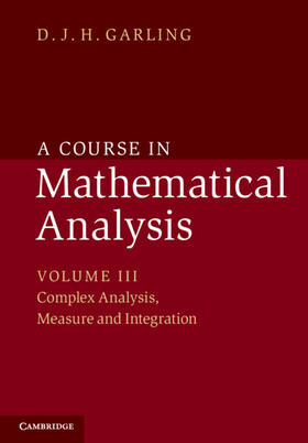 Garling |  A Course in Mathematical Analysis: Volume 3, Complex Analysis, Measure and Integration | Buch |  Sack Fachmedien