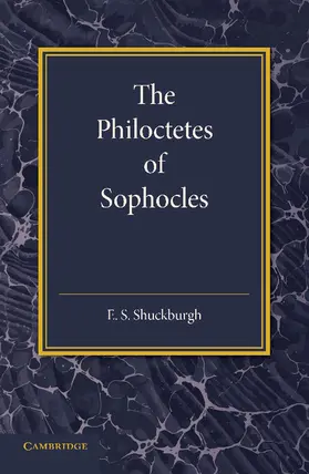 Shuckburgh |  The Philoctetes of Sophocles | Buch |  Sack Fachmedien