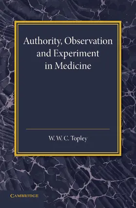 Topley |  Authority, Observation and Experiment in Medicine | Buch |  Sack Fachmedien