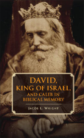 Wright |  David, King of Israel, and Caleb in Biblical Memory | Buch |  Sack Fachmedien