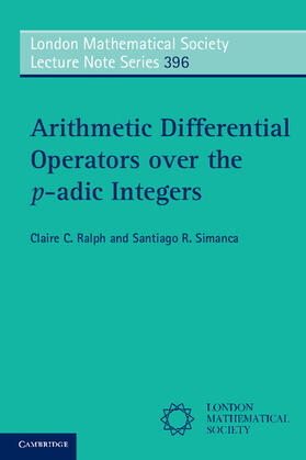 Ralph / Simanca |  Arithmetic Differential Operators Over the P-Adic Integers | Buch |  Sack Fachmedien