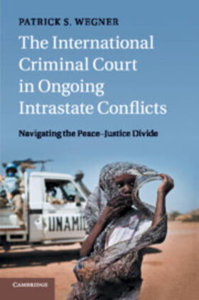 Wegner |  The International Criminal Court in Ongoing Intrastate Conflicts | Buch |  Sack Fachmedien