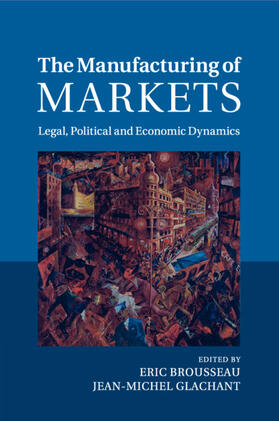 Brousseau / Glachant |  The Manufacturing of Markets | Buch |  Sack Fachmedien