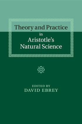 Ebrey |  Theory and Practice in Aristotle's Natural Science | Buch |  Sack Fachmedien