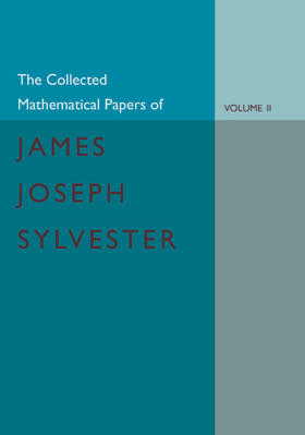 Sylvester / Baker |  The Collected Mathematical Papers of James Joseph Sylvester | Buch |  Sack Fachmedien
