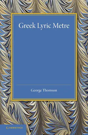 Thomson |  Greek Lyric Metre | Buch |  Sack Fachmedien