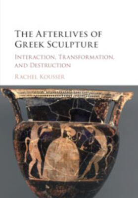 Kousser |  The Afterlives of Greek Sculpture | Buch |  Sack Fachmedien