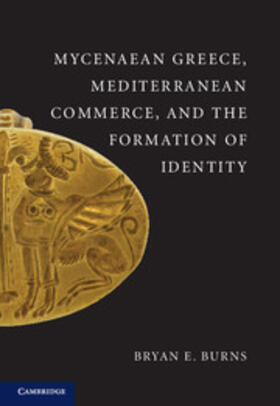 Burns |  Mycenaean Greece, Mediterranean Commerce, and the Formation of Identity | Buch |  Sack Fachmedien