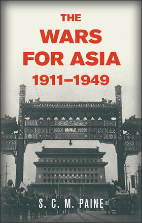 Paine |  The Wars for Asia, 1911 1949 | Buch |  Sack Fachmedien
