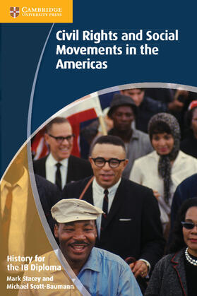 Scott-Baumann / Stacey |  History for the IB Diploma: Civil Rights and Social Movements in the Americas | Buch |  Sack Fachmedien