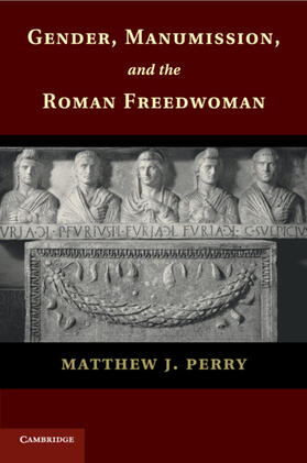 Perry |  Gender, Manumission, and the Roman Freedwoman | Buch |  Sack Fachmedien