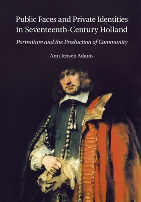 Adams |  Public Faces and Private Identities in Seventeenth-Century Holland | Buch |  Sack Fachmedien