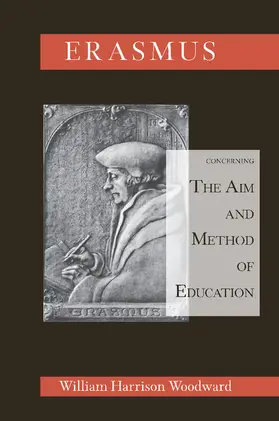 Harrison Woodward |  Desiderius Erasmus Concerning the Aim and Method of Education | Buch |  Sack Fachmedien