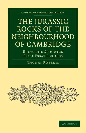 Roberts |  The Jurassic Rocks of the Neighbourhood of             Cambridge | Buch |  Sack Fachmedien