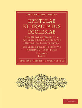 Jan Hendrick |  Epistulae Et Tractatus Ecclesiae Cum Reformationis Tum Ecclesiae Londino-Batavae Historiam Illustrantes 5 Part Set | Buch |  Sack Fachmedien