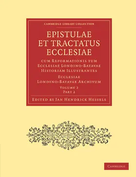 Jan Hendrick |  Epistulae Et Tractatus Ecclesiae Cum Reformationis Tum Ecclesiae Londino-Batavae Historiam Illustrantes 3 Volume Paperback Set in 9 Pieces | Buch |  Sack Fachmedien