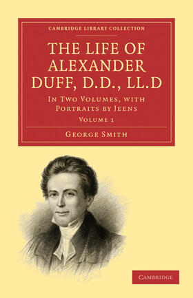 Smith |  The Life of Alexander Duff, D.D., LL.D 2 Volume Set | Buch |  Sack Fachmedien